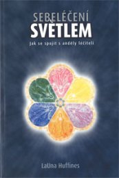 Sebeléčení světlem - Jak se spojit s anděly léčiteli