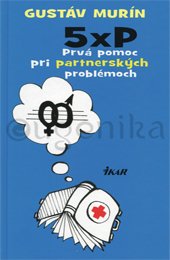 5 x P - Prvá pomoc pri partnerských problémoch