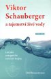 Viktor Schauberger a tajemství živé vody